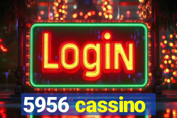 5956 cassino